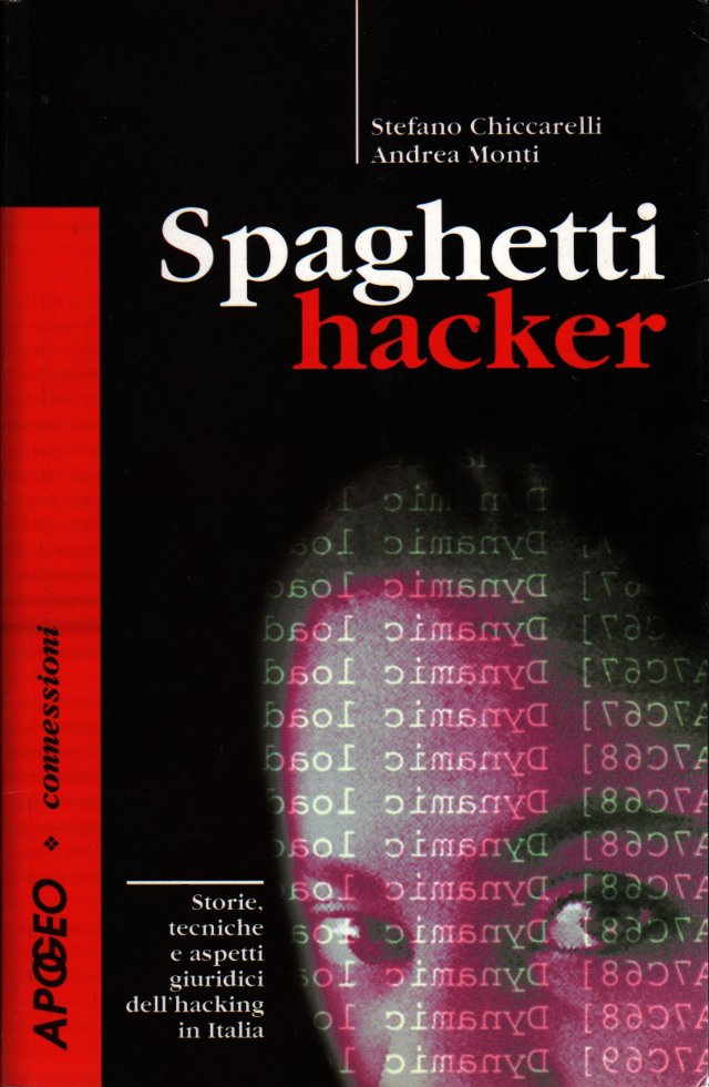 Stefano Chiccarelli, Andrea Monti: Spaghetti Hacker (Italian language, 2011)