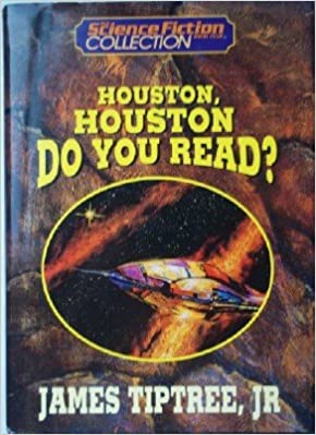 James Tiptree, Jr.: Houston, Houston, do you read? (Paperback, 1996, Doubleday Book & Music Clubs])