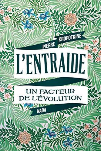 Peter Kropotkin: L'entraide : un facteur de l'évolution (French language, 2020, Nada)