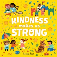 Sophie Beer: Kindness Makes Us Strong (2019, Penguin Young Readers Group)