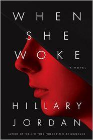 Hillary Jordan: When She Woke (2011, Algonquin)