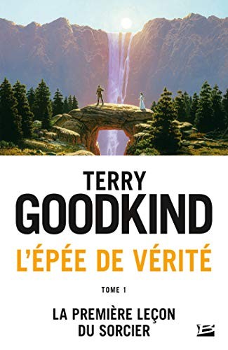 Terry Goodkind: L'Epée de Vérité, Tome 1 : La première leçon du sorcier (Paperback, French language, 2015, Milady)