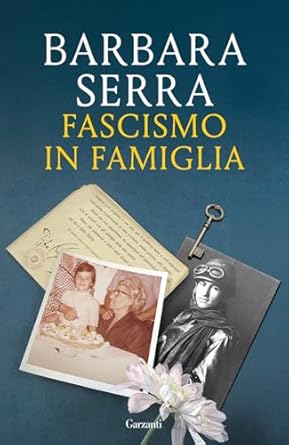 Barbara Serra: Fascismo in famiglia (Paperback, italiano language, 2025, Garzanti)