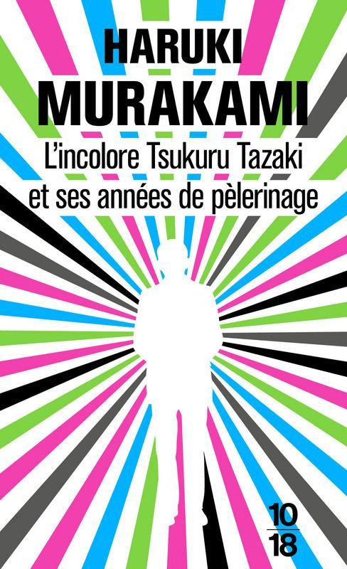 Haruki Murakami (duplicate): L'incolore Tsukuru Tazaki et ses années de pèlerinage (French language, 2015, 10/18)