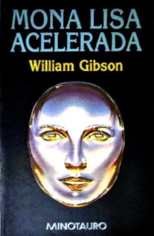 William Gibson (Duplicate): Mona Lisa Acelerada (Paperback, Spanish language, 1999, Minotauro)