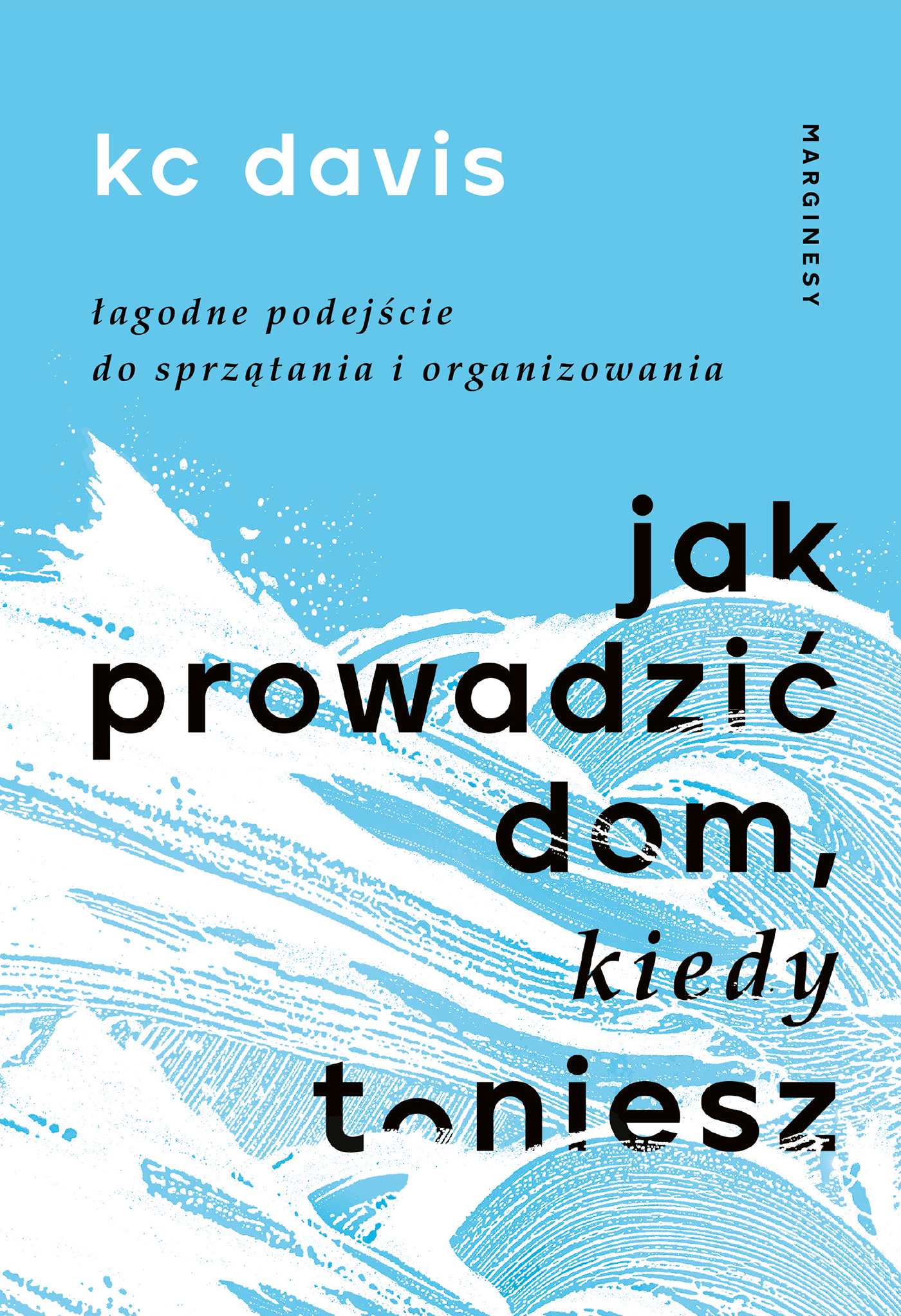 K.C. Davis, Kamila Slawinisky: Jak prowadzić dom, kiedy toniesz (Hardcover, Polish language, 2023, Marginesy)