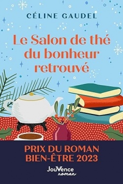 Céline Gaudel: Le Salon de thé du bonheur retrouvé (Hardcover, fra language, 2023, Jouvence roman)