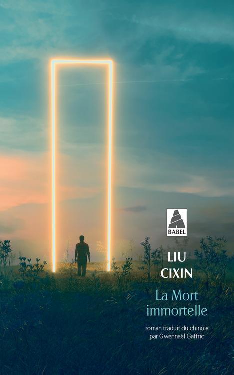 Gwennaël Gaffric, Cixin Liu: La mort immortelle (Paperback, French language, 2021, Actes Sud)