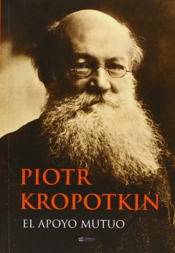Peter Kropotkin: El apoyo mutuo (Paperback, Seneca)