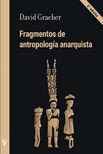 Paula Monteiro González, Álvaro García, Ámbar Sewell, Lidia Sardà, Miquel Costa Reimóndez, Ámbar Sewell, David Graeber: Fragmentos de antropología anarquista (Paperback, Spanish language, Virus Editorial)