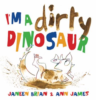 Janeen Brian, Ann James: I'm a Dirty Dinosaur (2014, Kane Miller)