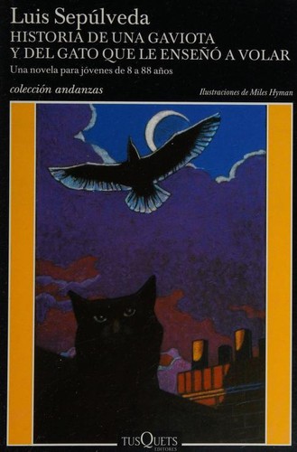 Luis Sepulveda: Historia de una gaviota y del gato que le enseñó a volar (Spanish language, 2016, Tusquets Editores)
