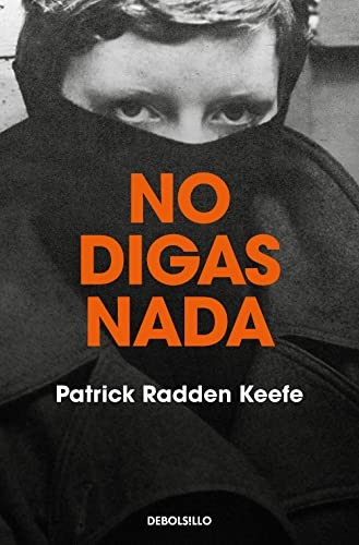 Patrick Radden Keefe, Ariel Font Prades: No digas nada (Paperback, DEBOLSILLO)