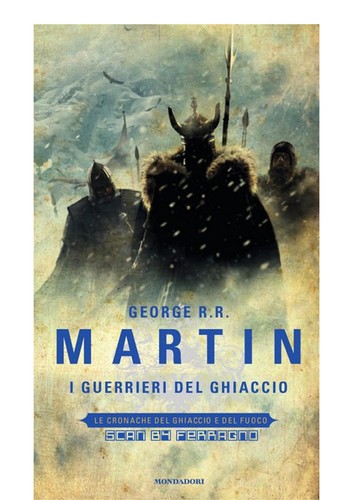 Empty Author, George R. R. Martin: Le cronache del Ghiaccio e del Fuoco (Italian language, 2011, Mondadori)