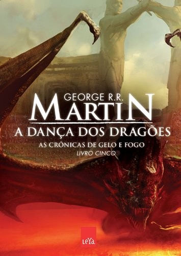Empty Author, George R. R. Martin: Cronicas de Gelo e Fogo - A Danca dos Dragoes - Livro Cinco (Em Portugues do Brasil) (Paperback, 2012, Leya)