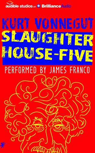 Kurt Vonnegut, James Franco: Slaughterhouse-Five (AudiobookFormat, 2016, Audible Studios on Brilliance Audio, Audible Studios on Brilliance)