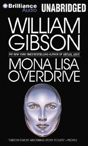 William Gibson (Duplicate): Mona Lisa Overdrive (AudiobookFormat, 2012, Brilliance Audio)