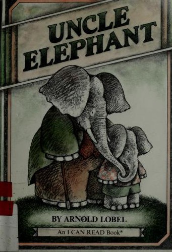 Arnold Lobel: Uncle Elephant (1981, Harper & Row)