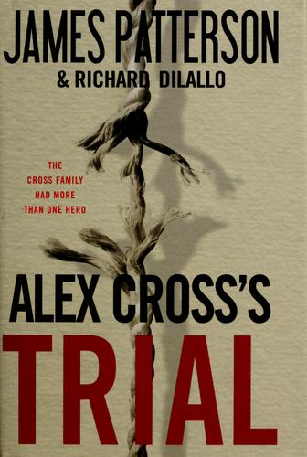 James Patterson OL22258A [Work in progress. Please do not merge James Patterson.]: Alex Cross's trial (2009, Little, Brown)