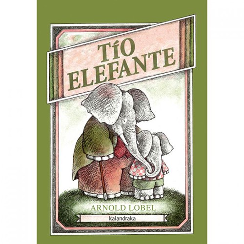 Arnold Lobel: Tío Elefante (Spanish language, 2011, Kalandraka Ediciones Andalucía)
