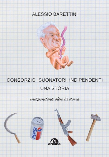 Alessio Barettini: Consorzio Suonatori Indipendenti. Una storia (Italian language, 2025, Arcana)